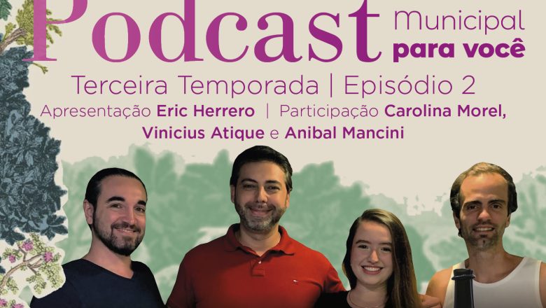 Terceira temporada – Episódio 2 Podcast Municipal Para Você