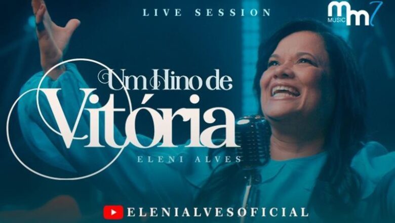 Eleni Alves lança videoclipe do single “Um Hino de Vitória” e destaca a volta de Jesus