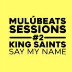 Mulú Beats Sessions traz KING Saints em versão funk de “Say My Name”, do grupo Destiny’s Child