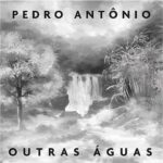 Cantor e compositor Pedro Antônio lança “Outras Águas” e reflete sobre o tempo em nova canção