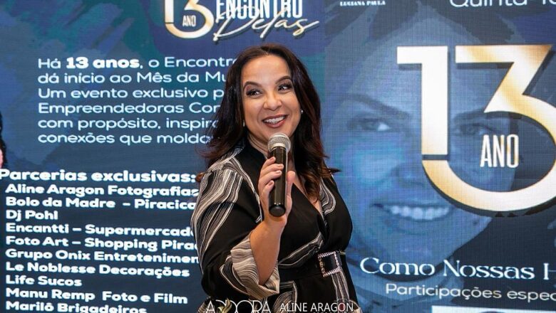Piracicaba Celebra o Protagonismo Feminino no 13º Encontro Delas: Inspiração, Conexões e Impacto Social