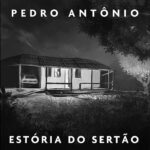 Cantor e compositor Pedro Antônio resgata suas raízes com o lançamento da faixa “Estória do Sertão”