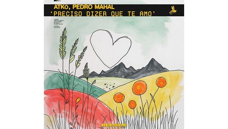 ATKÖ e Pedro Mahal se unem em releitura de “Preciso Dizer Que Te Amo”, que chega pela Beeside Records