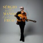 Sérgio Britto lança sexto álbum de estúdio, “Mango Dragon Fruit”, com participações de Ed Motta, Bebel Gilberto, Roberto Menescal e mais