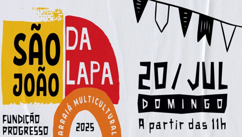 Fundição Progresso realiza o São João da Lapa 2025