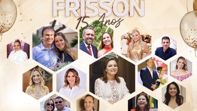 Frisson celebra 15 anos homenageando autoridades e personalidades em grande festa