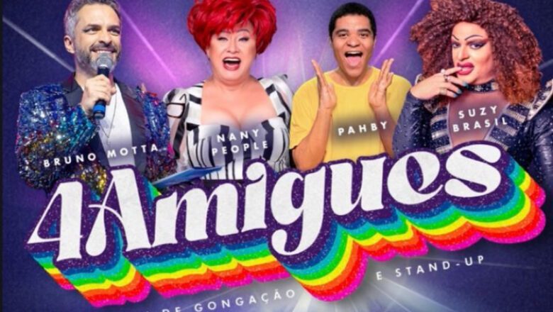  “4 Amigues”: Nany People, Suzy Brasil, Pahby e Bruno Motta juntos em noite única de humor e diversidade