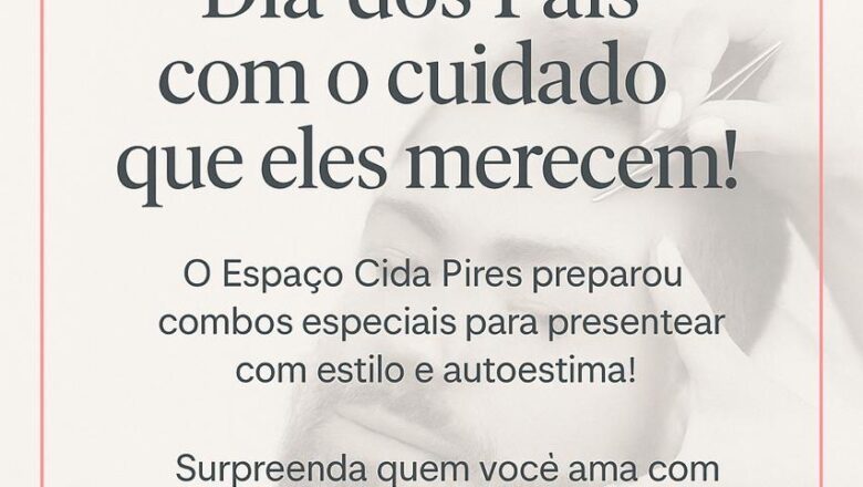 Dia dos Pais com estilo: Espaço Cida Pires lança combos especiais