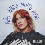 Blue retorna a cena musical com lançamento do single “Não Ando Muito Bem”