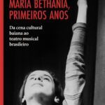 Maria Bethânia, primeiros anos — da cena cultural baiana ao teatro musical brasileiro