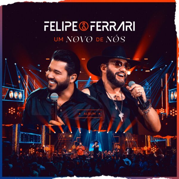 Felipe & Ferrari lançam o álbum completo Um Novo de Nós e celebram nova fase da carreira