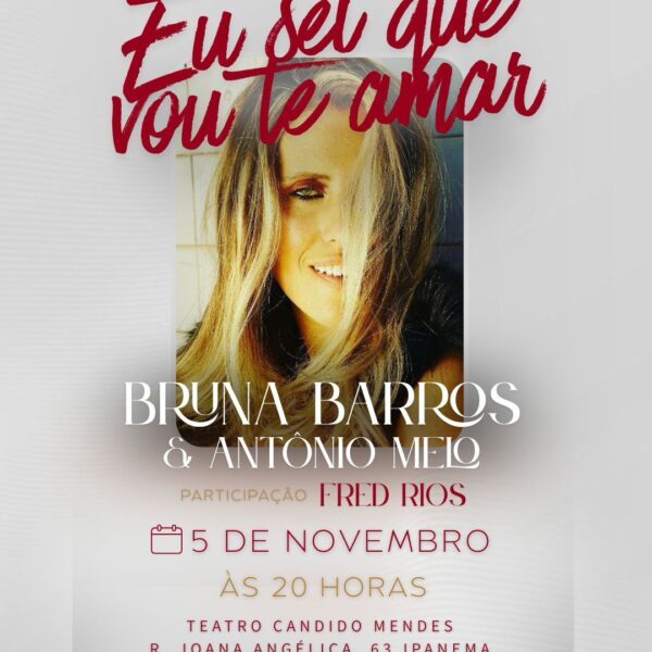 Bruna Barros e Maestro Antônio Mello apresentam o espetáculo “Eu Sei Que Vou Te Amar” no Teatro Cândido Mendes