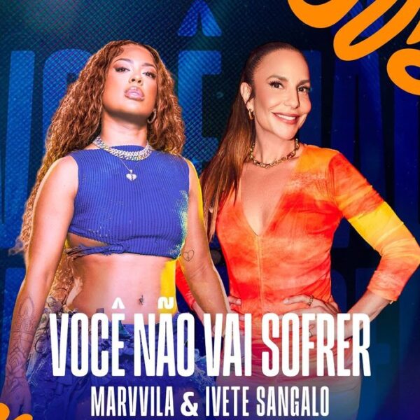 Marvvila e Ivete Sangalo lançam, em parceria inédita, a canção “Você Não Vai Sofrer”