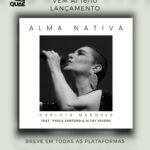     Alma Nativa,  o novo single de Carlota Marques, interpretada por Paula Santoro e Altay Veloso, chega às plataformas